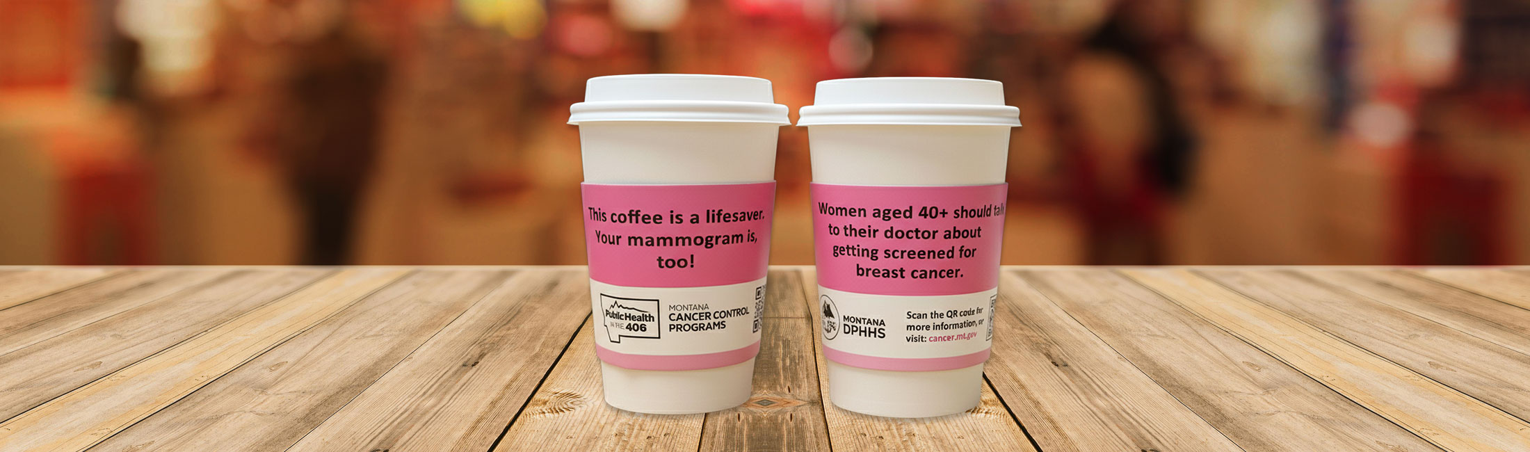 coffee cups with DPHHS advertising to get breast cancer screenings