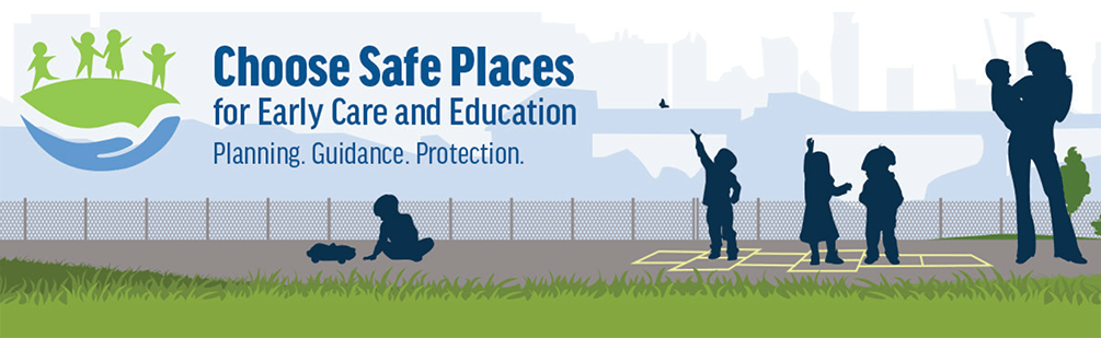 Choose Safe Places for Early Care and Education Banner