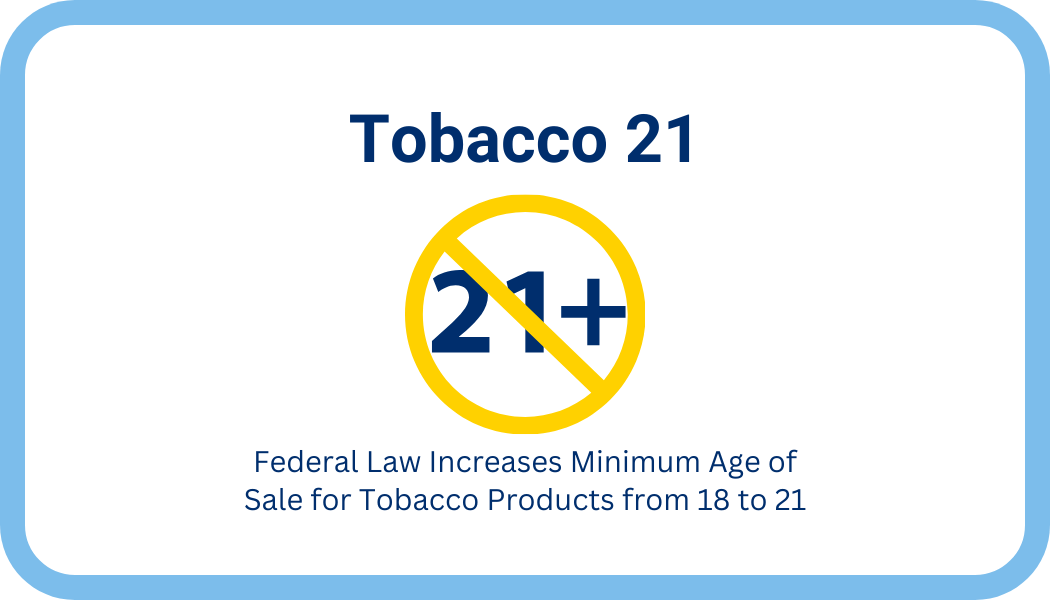 NASPA for information on federal law raising the age of tobacco sales from 18 to 21. 